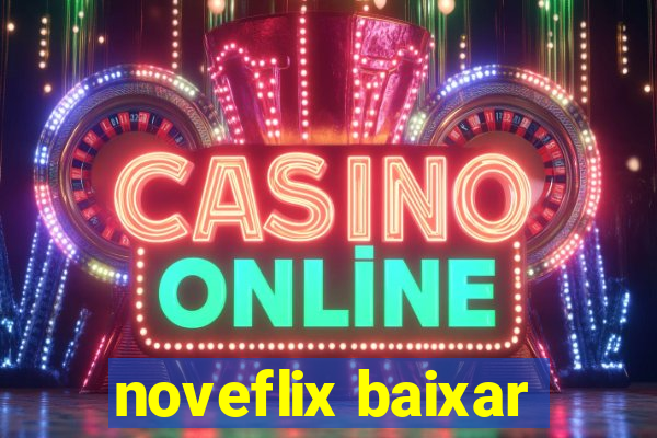 noveflix baixar